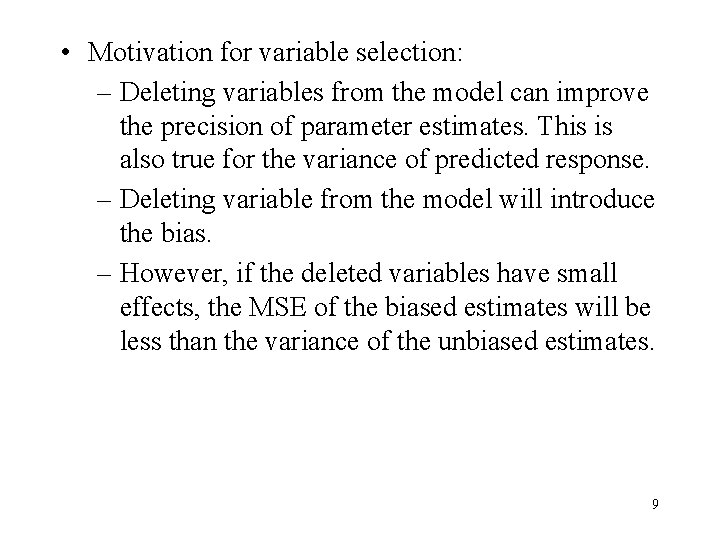  • Motivation for variable selection: – Deleting variables from the model can improve