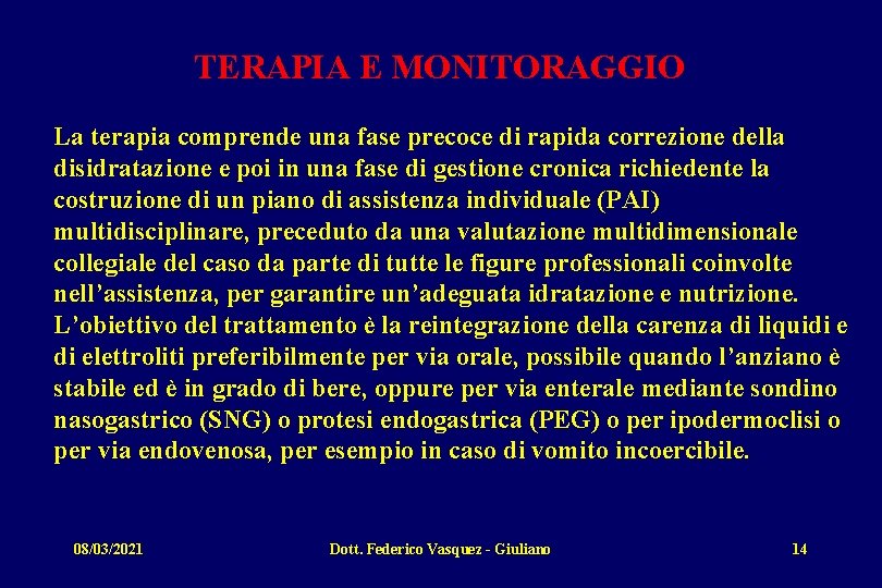 TERAPIA E MONITORAGGIO La terapia comprende una fase precoce di rapida correzione della disidratazione