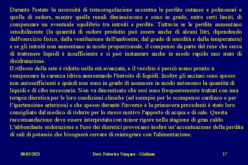 Durante l'estate la necessità di termoregolazione accentua le perdite cutanee e polmonari e quelle