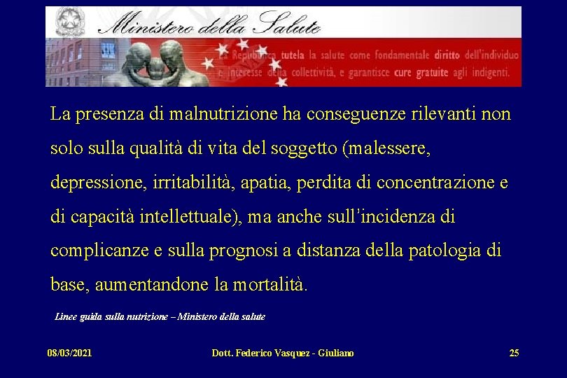 La presenza di malnutrizione ha conseguenze rilevanti non solo sulla qualità di vita del