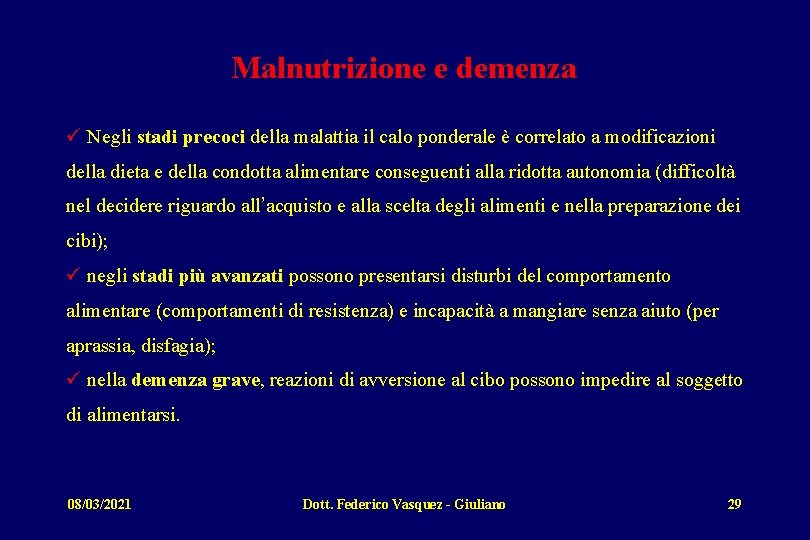 Malnutrizione e demenza ü Negli stadi precoci della malattia il calo ponderale è correlato