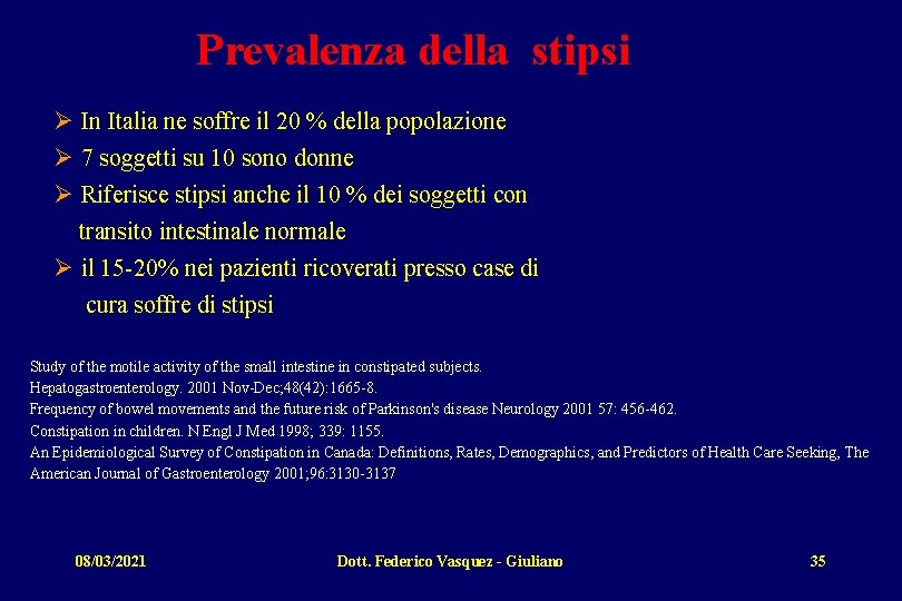 Prevalenza della stipsi Ø In Italia ne soffre il 20 % della popolazione Ø