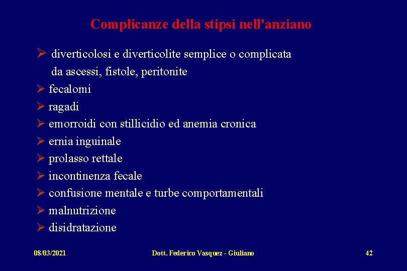 Complicanze della stipsi nell'anziano Ø diverticolosi e diverticolite semplice o complicata da ascessi, fistole,