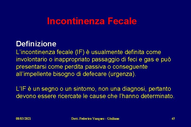 Incontinenza Fecale Definizione L’incontinenza fecale (IF) è usualmente definita come involontario o inappropriato passaggio