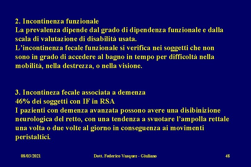 2. Incontinenza funzionale La prevalenza dipende dal grado di dipendenza funzionale e dalla scala