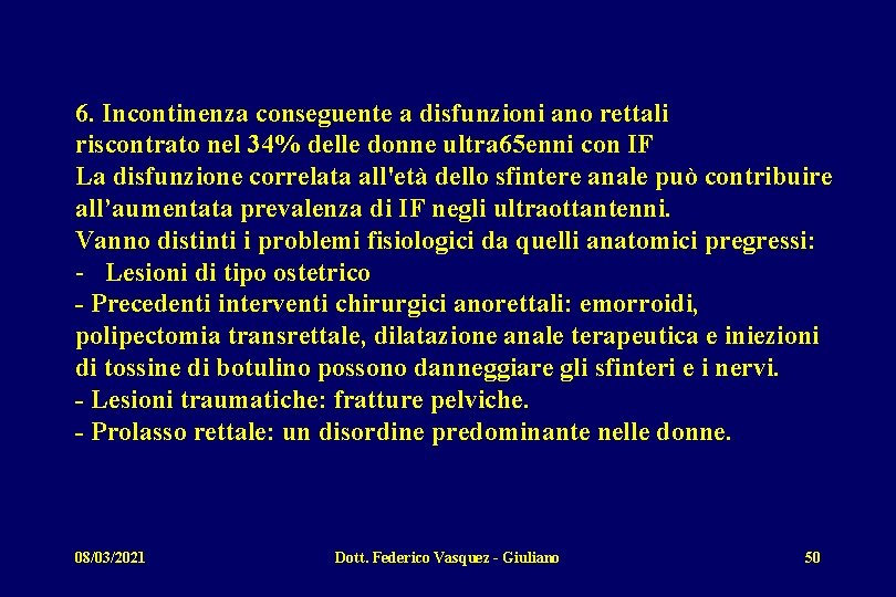 6. Incontinenza conseguente a disfunzioni ano rettali riscontrato nel 34% delle donne ultra 65