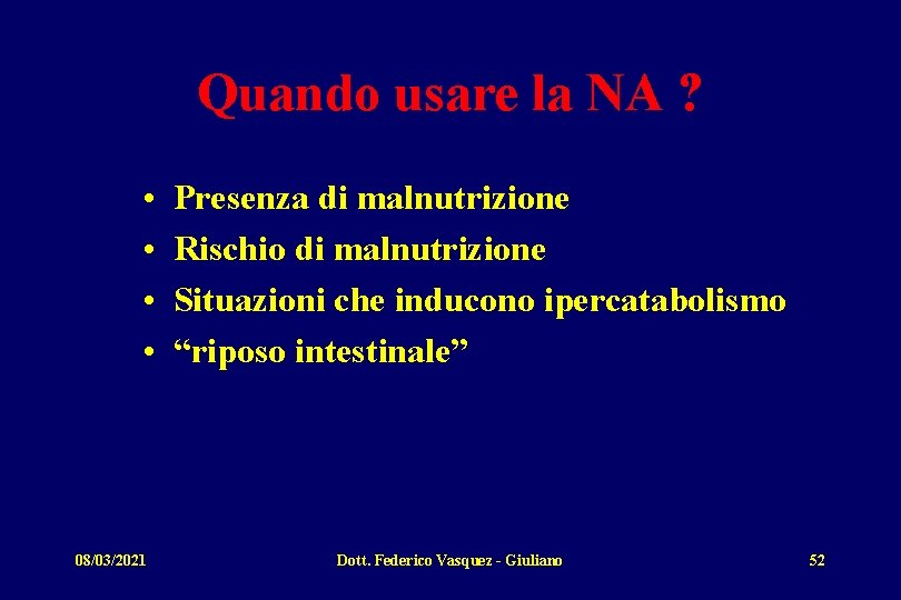 Quando usare la NA ? • • 08/03/2021 Presenza di malnutrizione Rischio di malnutrizione