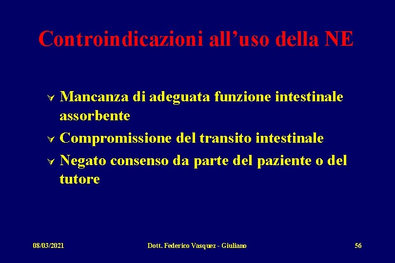 Controindicazioni all’uso della NE Mancanza di adeguata funzione intestinale assorbente Ú Compromissione del transito