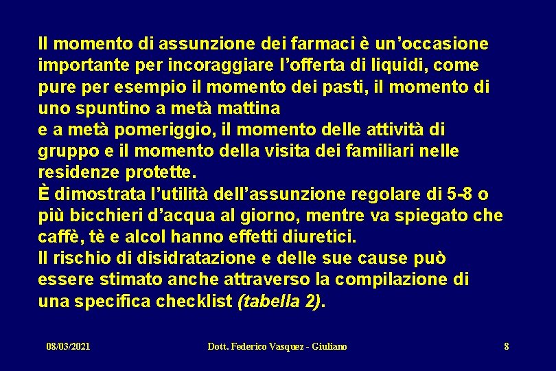 Il momento di assunzione dei farmaci è un’occasione importante per incoraggiare l’offerta di liquidi,