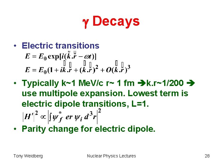 g Decays • Electric transitions • Typically k~1 Me. V/c r~ 1 fm k.