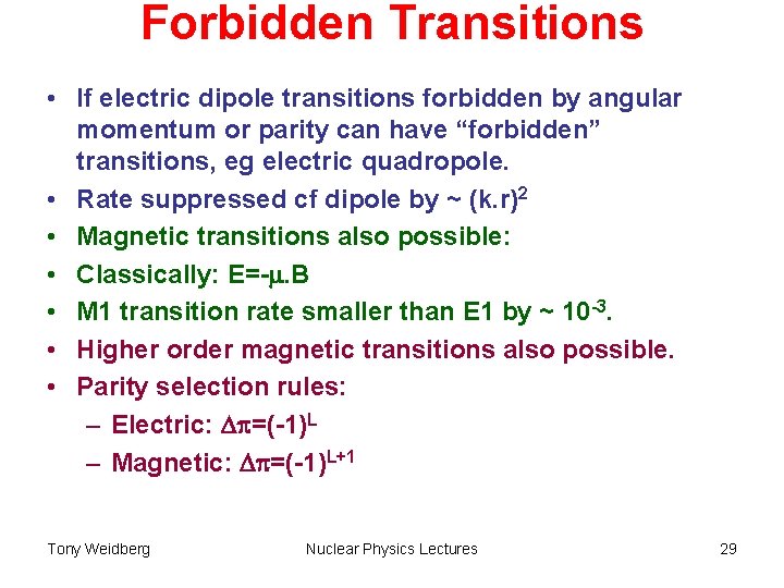 Forbidden Transitions • If electric dipole transitions forbidden by angular momentum or parity can