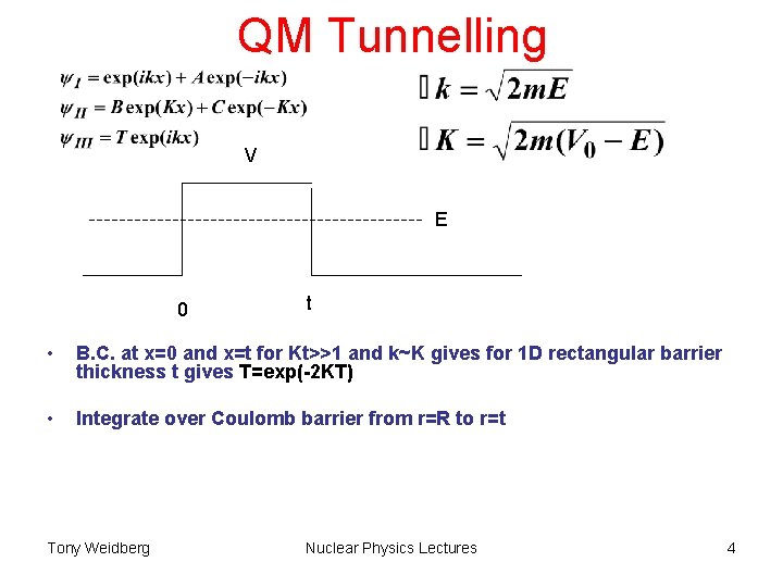 QM Tunnelling V E 0 t • B. C. at x=0 and x=t for