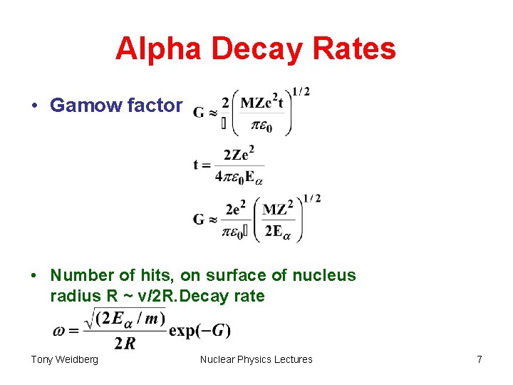 Alpha Decay Rates • Gamow factor • Number of hits, on surface of nucleus