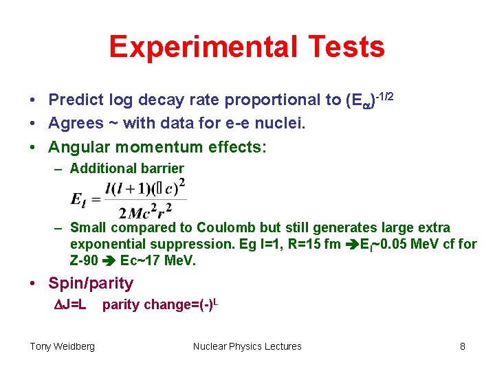 Experimental Tests • Predict log decay rate proportional to (Ea)-1/2 • Agrees ~ with