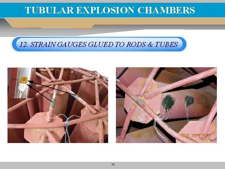 TUBULAR EXPLOSION CHAMBERS 12. STRAIN GAUGES GLUED TO RODS & TUBES 13 