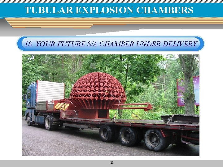 TUBULAR EXPLOSION CHAMBERS 18. YOUR FUTURE S/A CHAMBER UNDER DELIVERY 20 