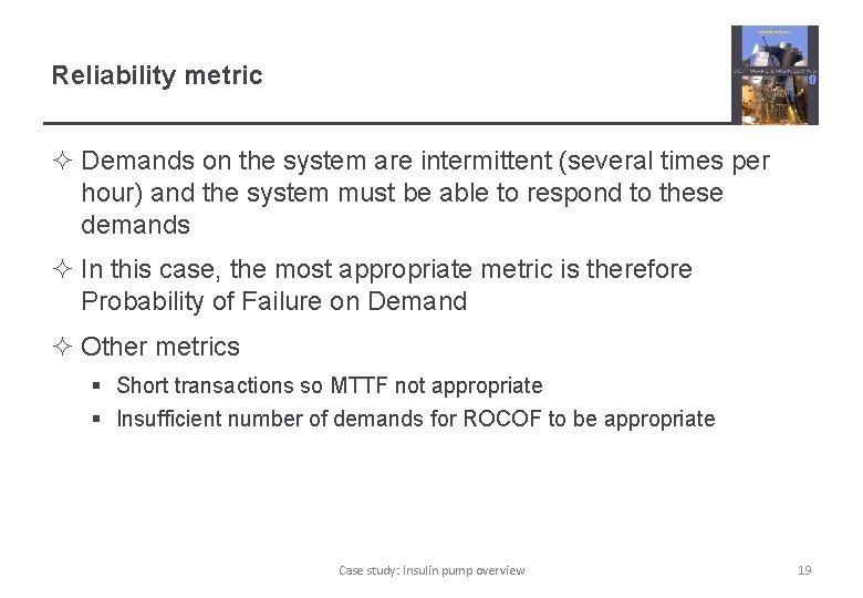 Reliability metric ² Demands on the system are intermittent (several times per hour) and