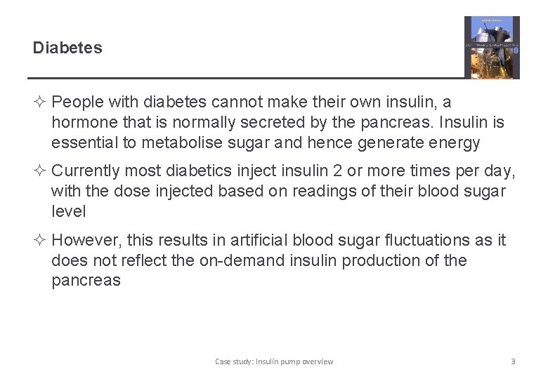 Diabetes ² People with diabetes cannot make their own insulin, a hormone that is