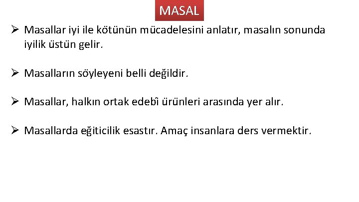 MASAL Ø Masallar iyi ile ko tu nu n mu cadelesini anlatır, masalın sonunda