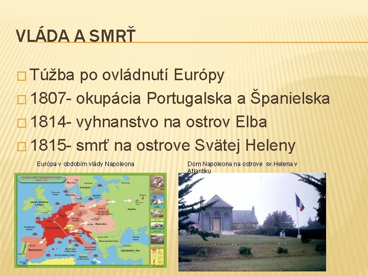 VLÁDA A SMRŤ � Túžba po ovládnutí Európy � 1807 - okupácia Portugalska a