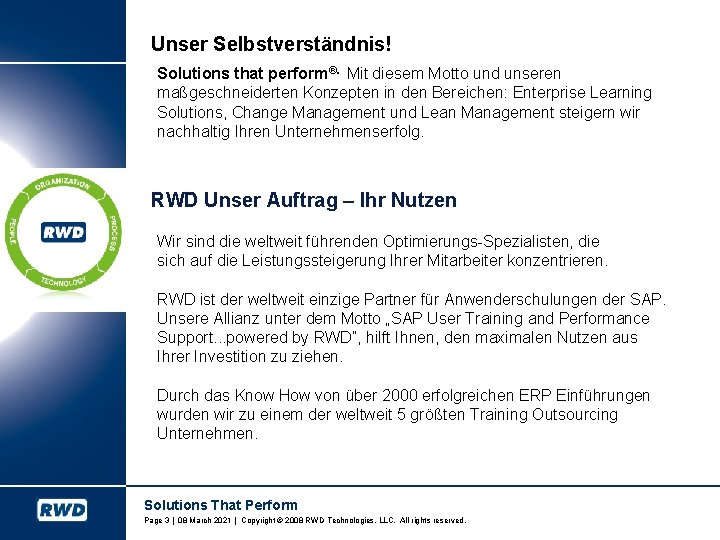 Unser Selbstverständnis! Solutions that perform®. Mit diesem Motto und unseren maßgeschneiderten Konzepten in den