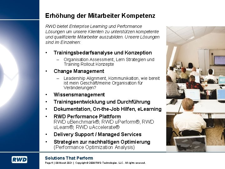 Erhöhung der Mitarbeiter Kompetenz RWD bietet Enterprise Learning und Performance Lösungen um unsere Klienten