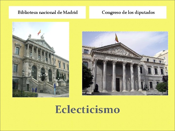 Biblioteca nacional de Madrid Congreso de los diputados Eclecticismo 