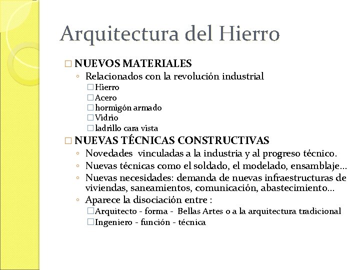 Arquitectura del Hierro � NUEVOS MATERIALES ◦ Relacionados con la revolución industrial �Hierro �Acero