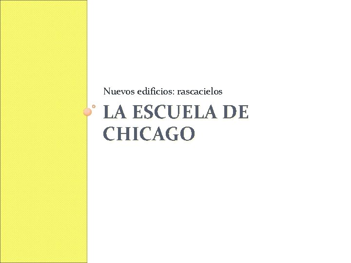 Nuevos edificios: rascacielos LA ESCUELA DE CHICAGO 