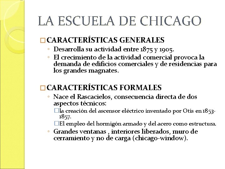 LA ESCUELA DE CHICAGO � CARACTERÍSTICAS GENERALES ◦ Desarrolla su actividad entre 1875 y