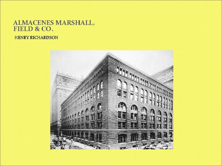 ALMACENES MARSHALL, FIELD & CO. HENRY RICHARDSON 