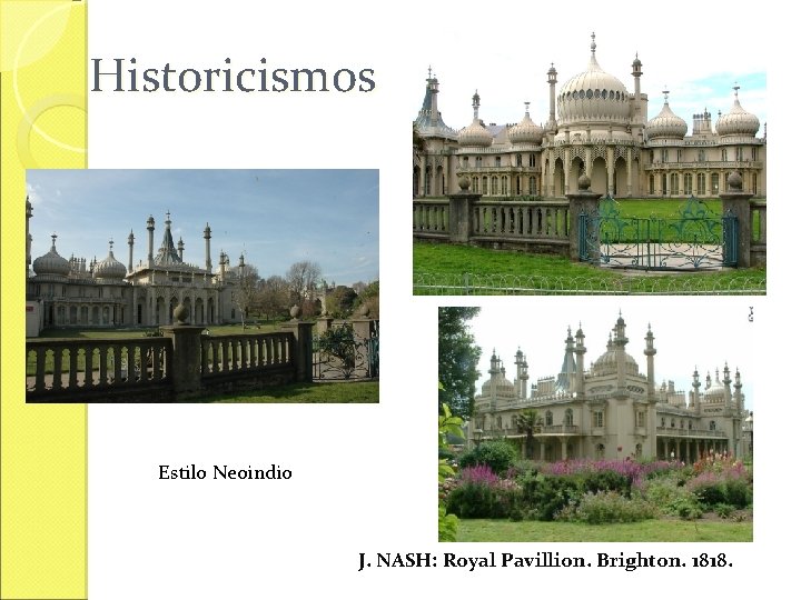 Historicismos Estilo Neoindio J. NASH: Royal Pavillion. Brighton. 1818. 