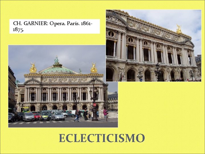 CH. GARNIER: Opera. París. 18611875. ECLECTICISMO 