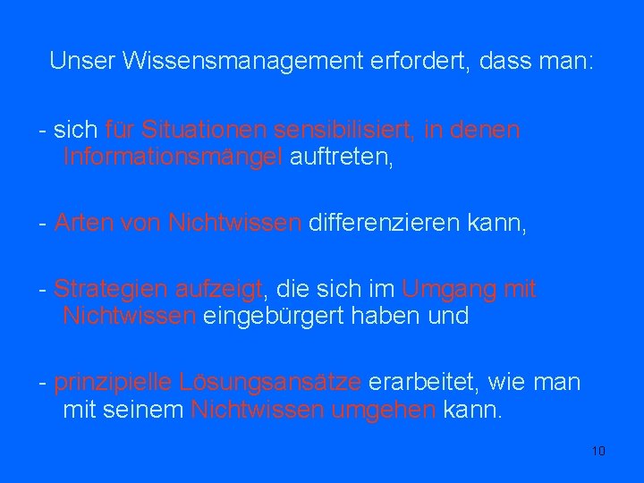 Unser Wissensmanagement erfordert, dass man: - sich für Situationen sensibilisiert, in denen Informationsmängel auftreten,