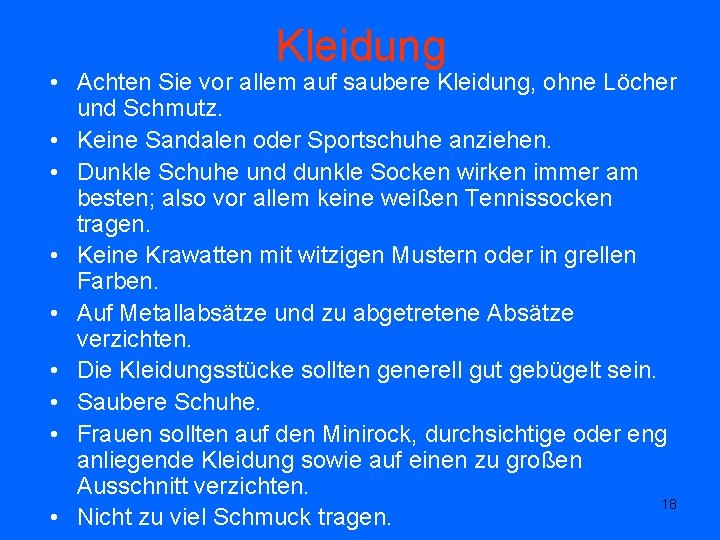 Kleidung • Achten Sie vor allem auf saubere Kleidung, ohne Löcher und Schmutz. •