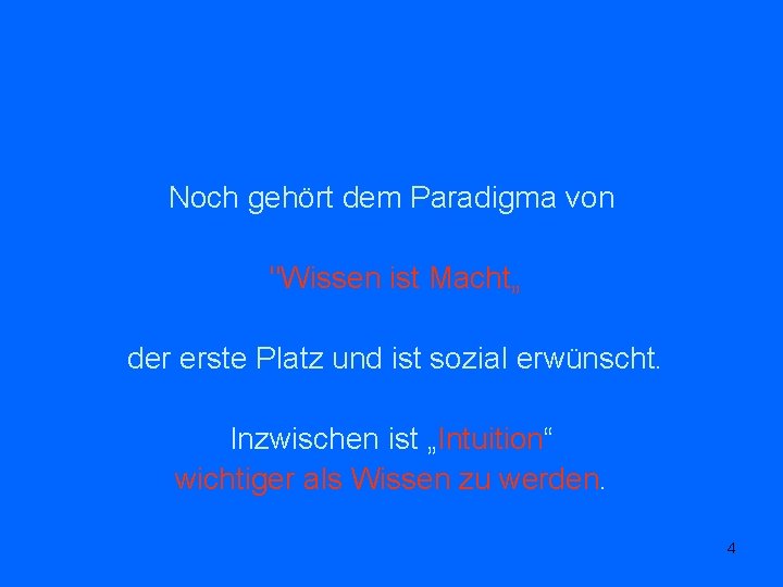 Noch gehört dem Paradigma von "Wissen ist Macht„ der erste Platz und ist sozial