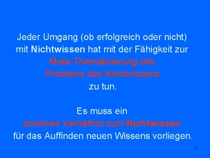 Jeder Umgang (ob erfolgreich oder nicht) mit Nichtwissen hat mit der Fähigkeit zur Meta-Thematisierung