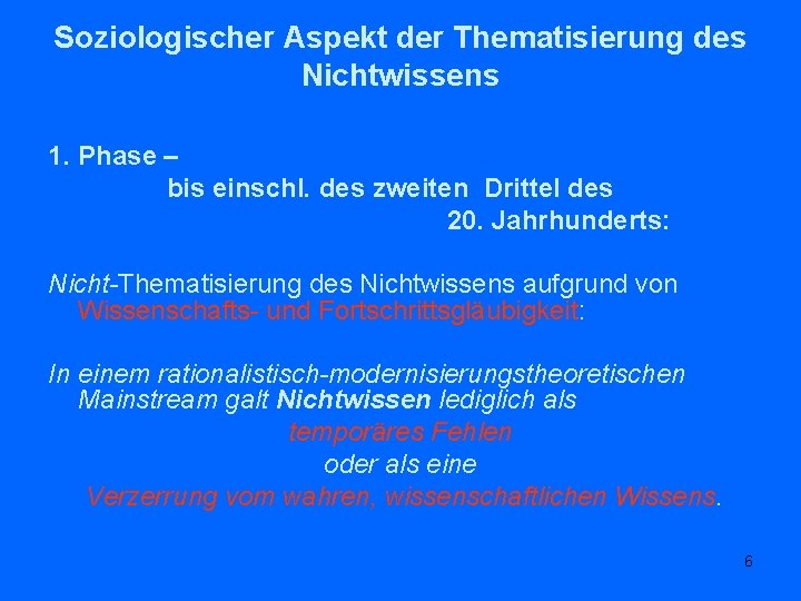 Soziologischer Aspekt der Thematisierung des Nichtwissens 1. Phase – bis einschl. des zweiten Drittel