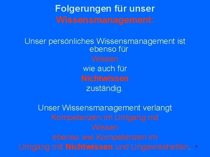 Folgerungen für unser Wissensmanagement: Unser persönliches Wissensmanagement ist ebenso für Wissen wie auch für