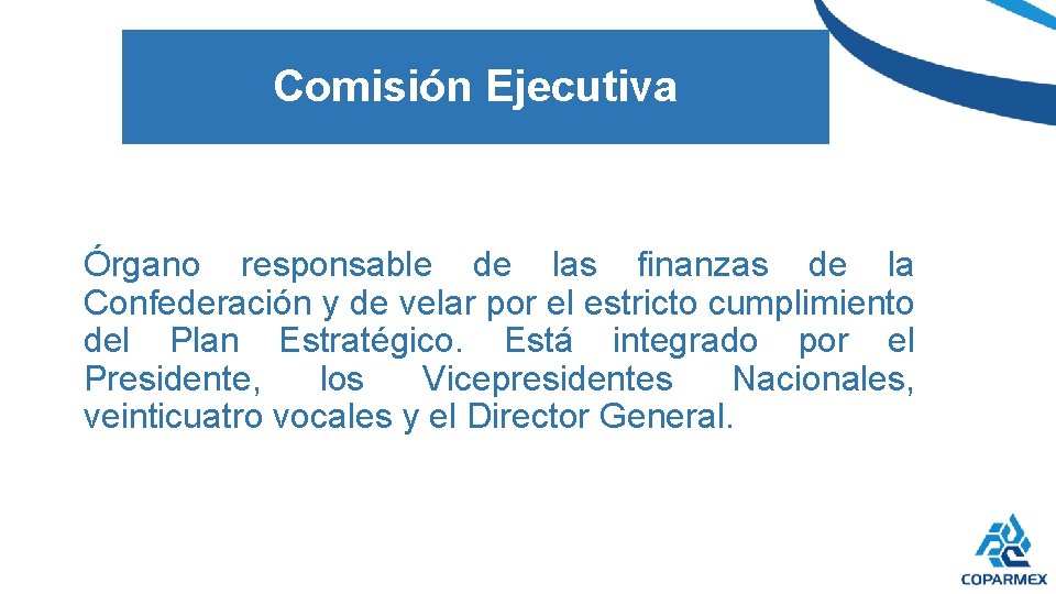 Comisión Ejecutiva Órgano responsable de las finanzas de la Confederación y de velar por