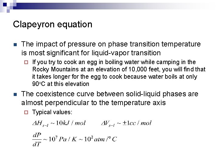 Clapeyron equation n The impact of pressure on phase transition temperature is most significant