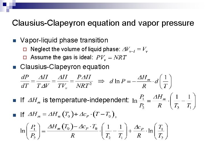 Clausius-Clapeyron equation and vapor pressure n Vapor-liquid phase transition Neglect the volume of liquid