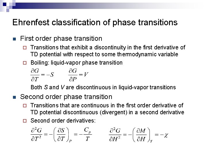 Ehrenfest classification of phase transitions n First order phase transition Transitions that exhibit a