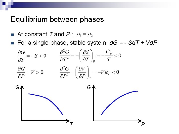 Equilibrium between phases n n At constant T and P : For a single