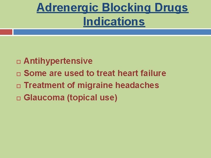 Adrenergic Blocking Drugs Indications Antihypertensive Some are used to treat heart failure Treatment of