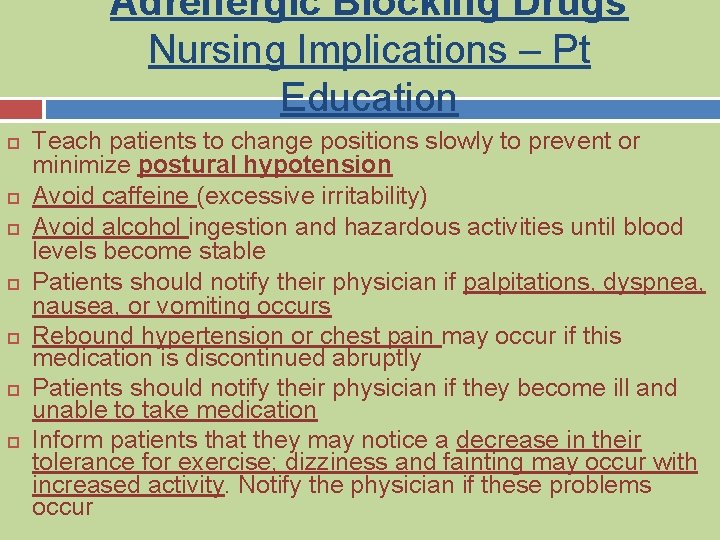 Adrenergic Blocking Drugs Nursing Implications – Pt Education Teach patients to change positions slowly