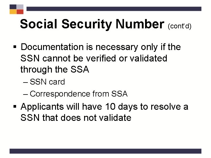 Social Security Number (cont’d) § Documentation is necessary only if the SSN cannot be