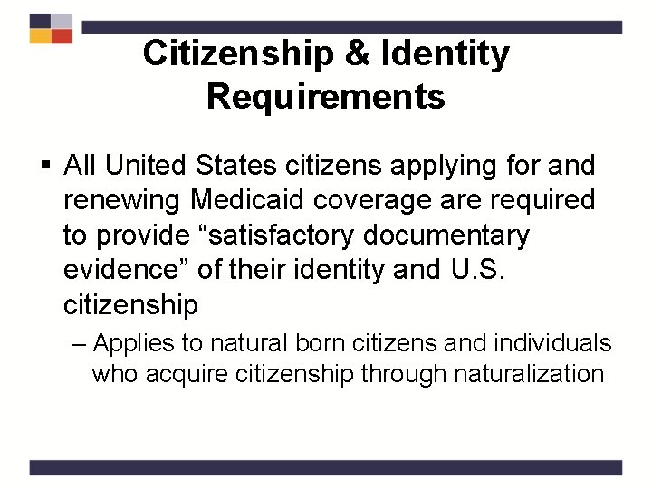 Citizenship & Identity Requirements § All United States citizens applying for and renewing Medicaid