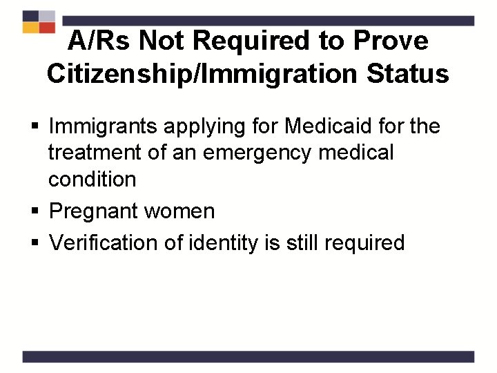 A/Rs Not Required to Prove Citizenship/Immigration Status § Immigrants applying for Medicaid for the