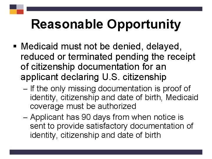 Reasonable Opportunity § Medicaid must not be denied, delayed, reduced or terminated pending the